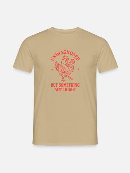 Undiagnosed But Something Ain't Right Lustig - Männer T-Shirt - Sandbeige