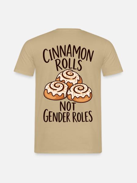 Cinnamon Rolls Not Gender Roles - Männer T-Shirt - Sandbeige