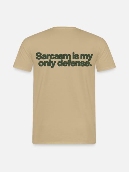 Sarcasm Is My Only Defense - Männer T-Shirt - Sandbeige
