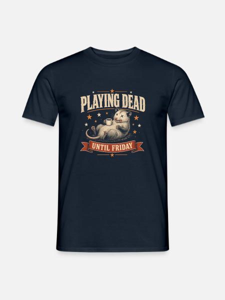 Playing Dead Until Friday – Wochenendhumor - Männer T-Shirt - Navy