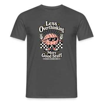Less Overthinking – More Good Stuff - Männer T-Shirt - Anthrazit - Vorne - AI Model Male 178 light (178cm)
