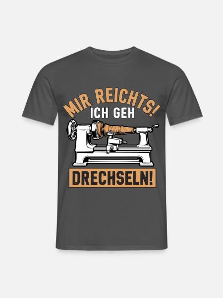 Mir rechts! Ich geh Drechseln - Männer T-Shirt - Anthrazit