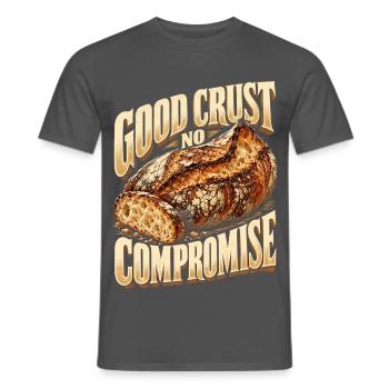 Sauerteig Bäcker Brot Good Crust No Compromise - Männer T-Shirt - Anthrazit - Vorne - AI Model Male 178 light (178cm)
