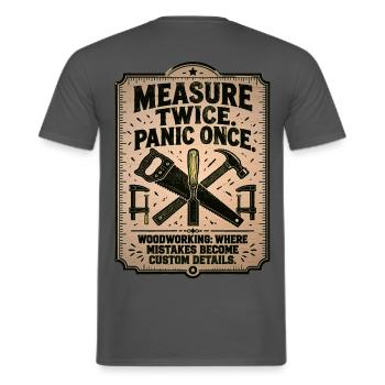 Einmal messen, einmal in Panik versetzen: Holzarbeiten - Männer T-Shirt - Anthrazit - Hinten - AI Model Male 178 light (178cm)