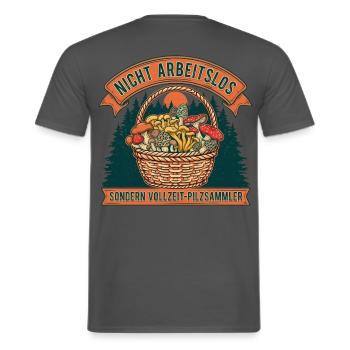 Nicht Arbeitslos: Vollzeit-Pilzsammler - Männer T-Shirt - Anthrazit - Hinten - AI Model Male 178 light (178cm)