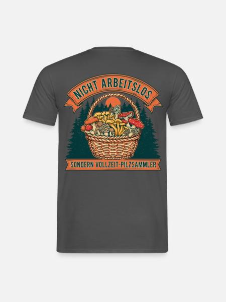 Nicht Arbeitslos: Vollzeit-Pilzsammler - Männer T-Shirt - Anthrazit