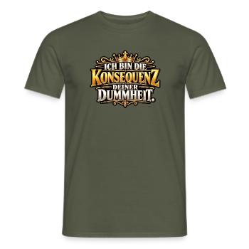 Ich bin die Konsequenz deiner Dummheit - Männer T-Shirt - Militärgrün - Vorne - AI Model Male 178 light (178cm)