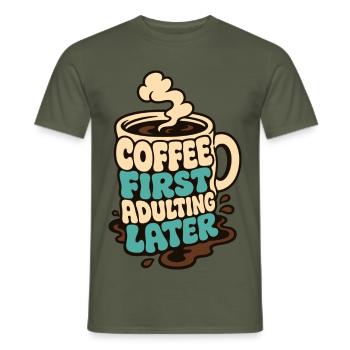 Kaffeetasse – Coffee First Adulting Later - Männer T-Shirt - Militärgrün - Vorne - AI Model Male 178 light (178cm)