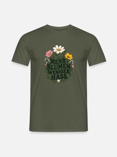 Mehr Blumen Weniger Hass - Männer T-Shirt - Militärgrün