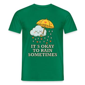 Wolke Spruch – It’s Okay to Rain Sometimes - Männer T-Shirt - Kelly Green - Vorne - AI Model Male 178 dark (178cm)