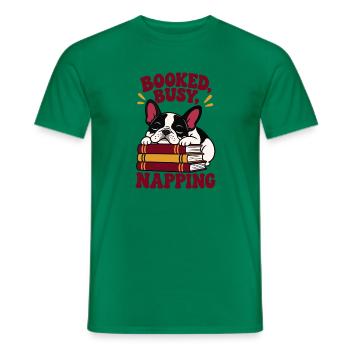  Booked Busy Napping Französische Bulldogge - Männer T-Shirt - Kelly Green - Vorne - AI Model Male 178 dark (178cm)