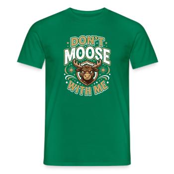 Don't Moose With Me Funny Moose - Männer T-Shirt - Kelly Green - Vorne - AI Model Male 178 dark (178cm)
