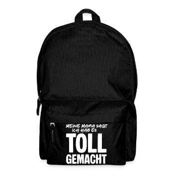 Meine Mama sagt ich hab es toll gemacht - Rucksack - Schwarz - Vorne