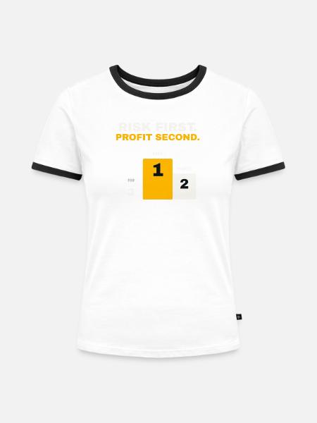 Risk first, Profit second – Trading Motivation - Frauen Kontrast-T-Shirt - 