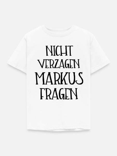NICHT VERZAGEN MARKUS FRAGEN - Kinder T-Shirt - Weiß