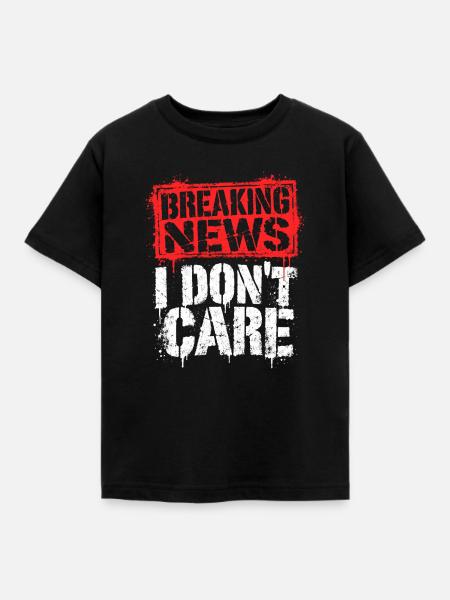 Breaking News: I Don't Care - Kinder T-Shirt - Schwarz