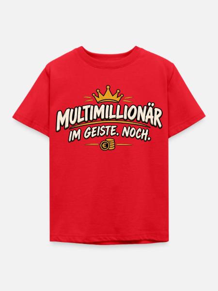 Multimillionär im Geiste Noch – lustiger Spruch - Kinder T-Shirt - Rot