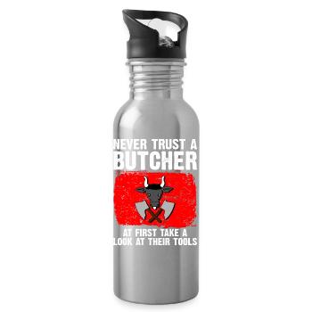 never trust a butcher - look at their tools - Water bottle with straw - silver - Right