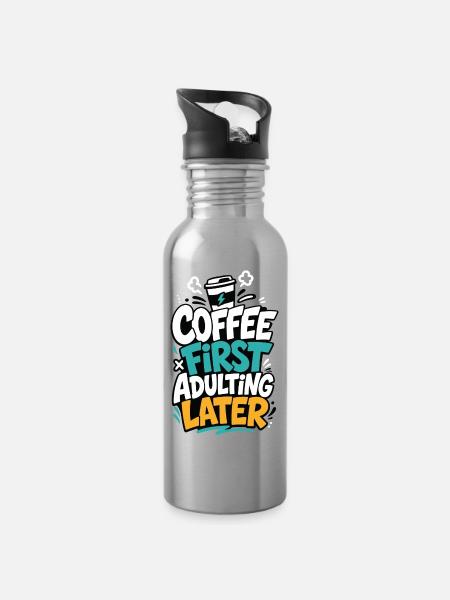 Kaffee – Coffee First Adulting Later - Trinkflasche mit integriertem Trinkhalm - Lightsilver