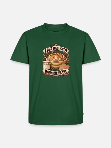 Erst Brot Dann Pläne - Männer Premium Bio T-Shirt - Flaschengrün