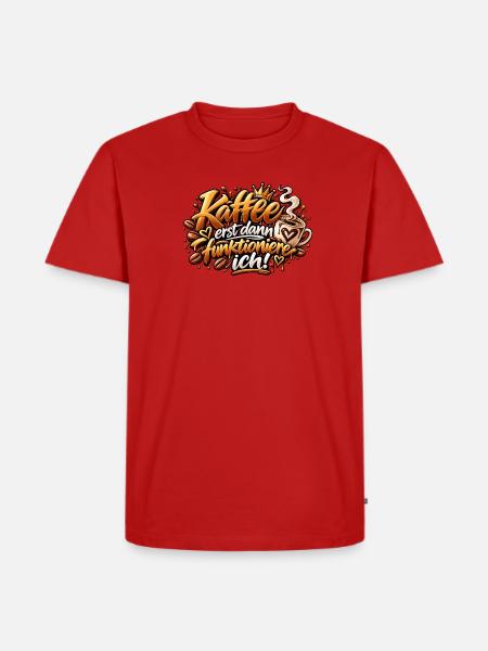 Kaffee zuerst – Funktionier ich - Männer Premium Bio T-Shirt - Rot