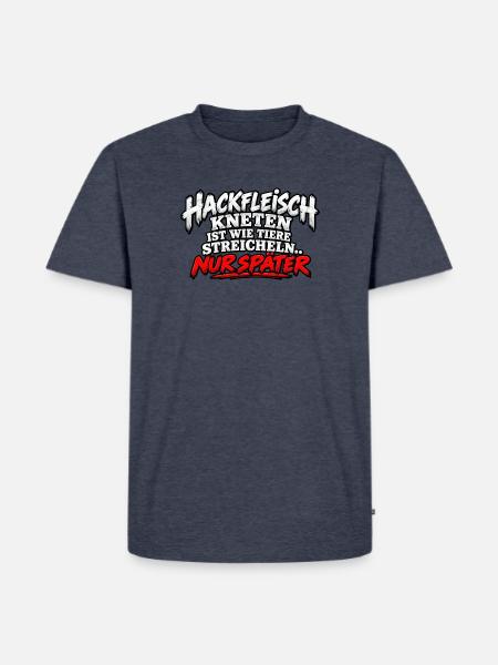 Hackfleisch Kneten Spruch T-Shirt - Männer Premium Bio T-Shirt - Jeansblau