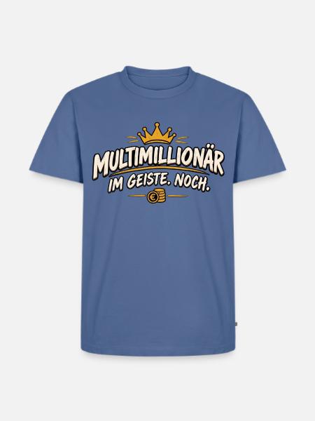 Multimillionär im Geiste Noch – lustiger Spruch - Männer Premium Bio T-Shirt - Taubenblau
