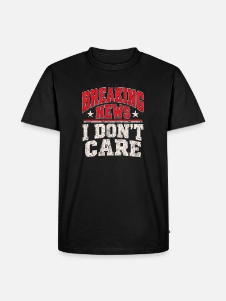 Breaking News I Don’t Care - Männer Premium Bio T-Shirt - Schwarz