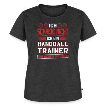 Hallen Sport Trainer Handballverein Handball - Frauen Premium Bio T-Shirt - Anthrazit meliert - Vorne - Selfina (174cm)