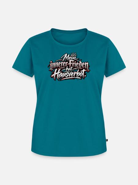 Mein Innerer Frieden – Hausverbot - Frauen Premium Bio T-Shirt - Petrol