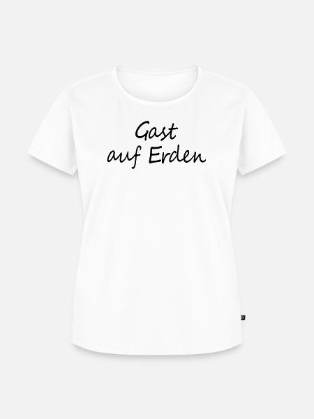 Gast auf Erden - Frauen Premium Bio T-Shirt - Weiß