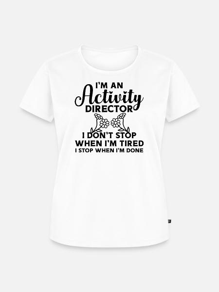 Activity Director Spruch Motivation - Frauen Premium Bio T-Shirt - Weiß