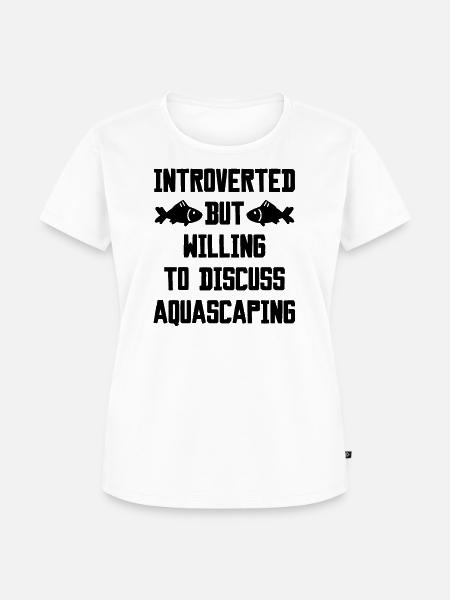 Aquarist Spruch Introvertiert - Frauen Premium Bio T-Shirt - Weiß