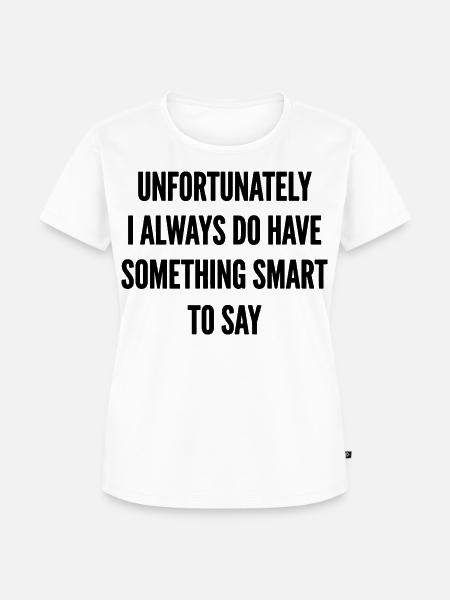 Something Smart to Say - Frauen Premium Bio T-Shirt - Weiß
