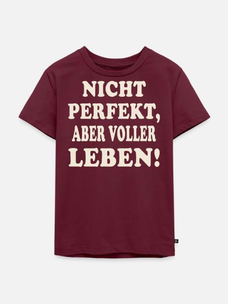 Nicht perfekt, aber voller Leben - Kinder Premium Bio T-Shirt - Burgunderrot