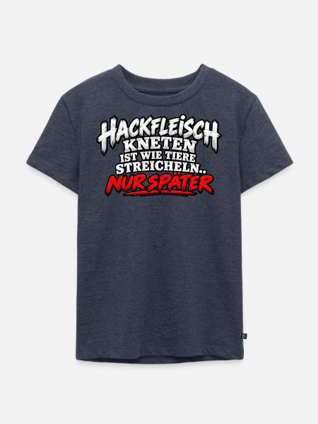 Hackfleisch Kneten Spruch T-Shirt - Kinder Premium Bio T-Shirt - Jeansblau