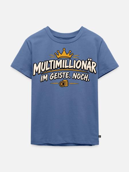Multimillionär im Geiste Noch – lustiger Spruch - Kinder Premium Bio T-Shirt - Taubenblau