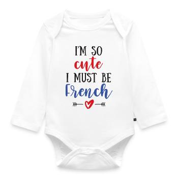 I Am So Cute I Must Be French – Baby & Kids - Organic Longsleeve Baby Bodysuit - white - Front