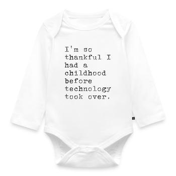 Ich bin dankbar für meine Kindheit. Ohne Technolog - Baby Bio-Langarm-Body - Weiß - Vorne