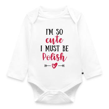 I'm So Cute I Must Be Polish – Baby & Kids - Organic Longsleeve Baby Bodysuit - white - Front