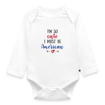 I'm So Cute I Must Be American – Baby & Kids - Organic Longsleeve Baby Bodysuit - white - Front