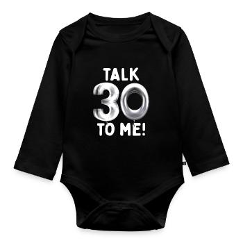 30th Birthday Talk 30 To Me Thirty Dirty Thirties - Organic Longsleeve Baby Bodysuit - black - Front