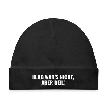 Klug Wars Nicht Aber Geil Spruch - Baby Premium Organic Mütze - Schwarz - Vorne