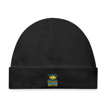 To Play Petanque Or Not – Lustiger Boule Spruch - Baby Premium Organic Mütze - Schwarz - Vorne