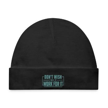 Don't Wish For It, Work For It - Baby Premium Organic Mütze - Schwarz - Vorne