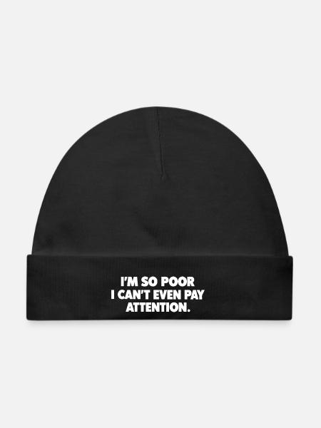 Lustiger Spruch I'm So Poor I Can't Even Pay - Baby Premium Organic Mütze - Schwarz