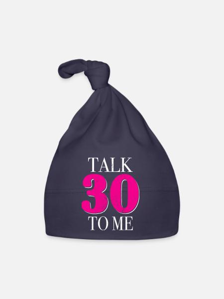 30th Birthday Talk 30 To Me Thirty Dirty Thirties - Organic Baby Cap - navy - Front