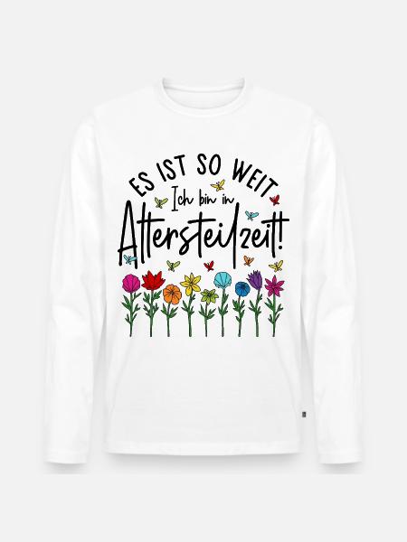 Es ist soweit Ich bin in Altersteilzeit - Blumen - Männer Premium Bio Langarmshirt - Weiß
