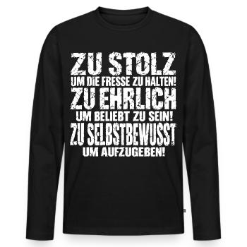 Zu stolz um die Fresse zu halten! Zu ehrlich um... - Männer Premium Bio Langarmshirt - Schwarz - Vorne - Nico (187cm)
