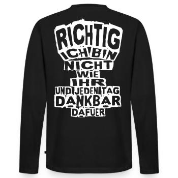 Starker Spruch: Richtig ich bin nicht wie ihr... - Männer Premium Bio Langarmshirt - Schwarz - Hinten - Nico (187cm)